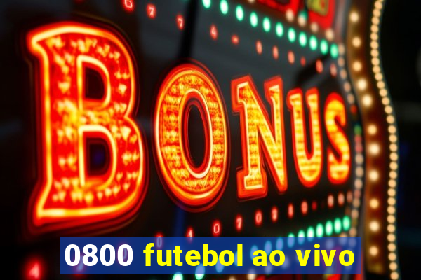 0800 futebol ao vivo